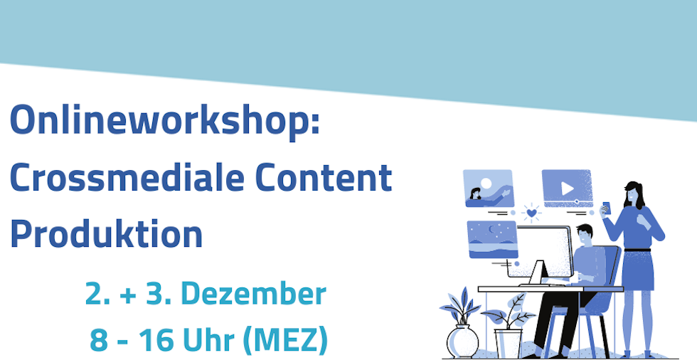 Social-Media-Akademie: Crossmediale Content Produktion am 02.12. & 03.12.2021 Online Social-Media-Akademie: Crossmediale Content Produktion am 02.12. & 03.12.2021 Online