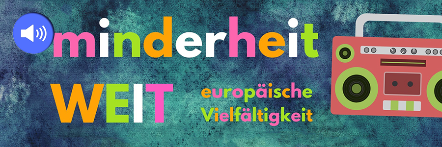 Podcast: Workshop „MinderheitWEIT – europäische Vielfältigkeit“